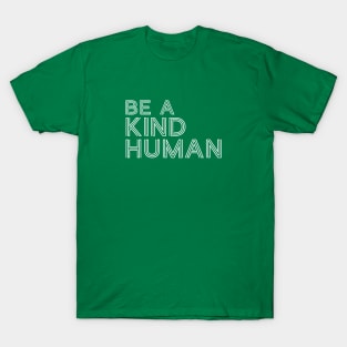 Be A Good Kind Human Line Text For Dark Black Background T-Shirt